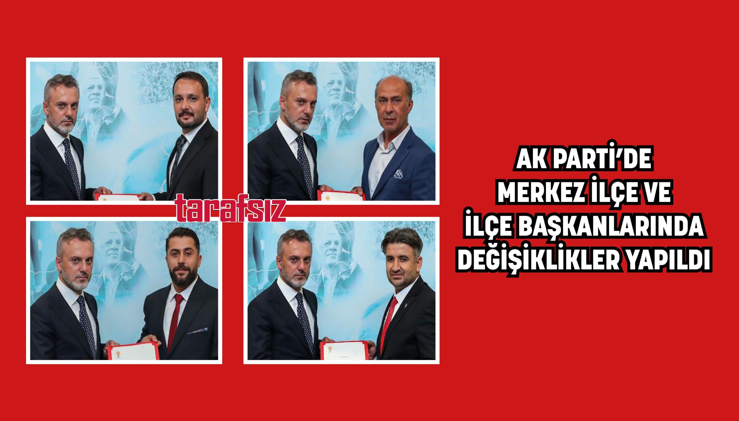 AK PARTİ’DE MERKEZ İLÇE VE İLÇE BAŞKANLARINDA DEĞİŞİKLİKLER YAPILDI