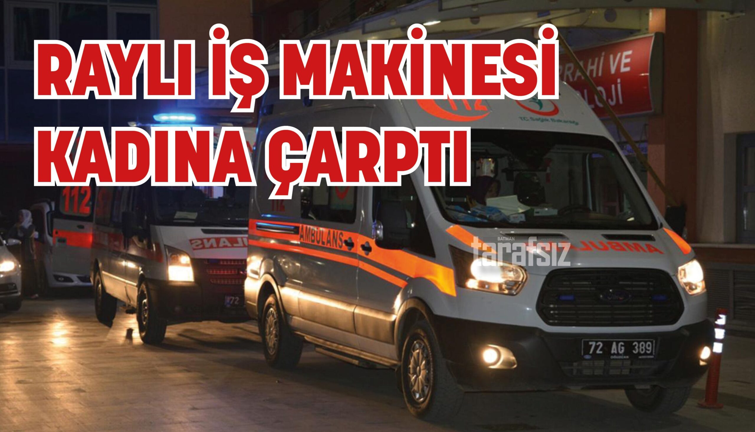 RAYLI İŞ MAKİNESİ KADINA ÇARPTI
