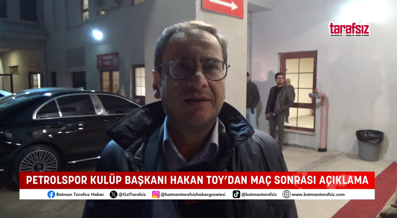 PETROLSPOR KULÜP BAŞKANI HAKAN TOY’DAN MAÇ SONRASI AÇIKLAMA