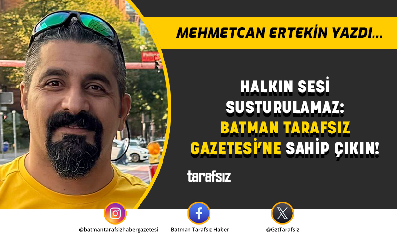 HALKIN SESİ SUSTURULAMAZ: BATMAN TARAFSIZ GAZETESİNE SAHİP ÇIKIN!