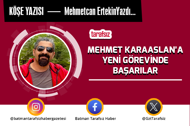 MEHMET KARAASLAN’A YENİ GÖREVİNDE BAŞARILAR