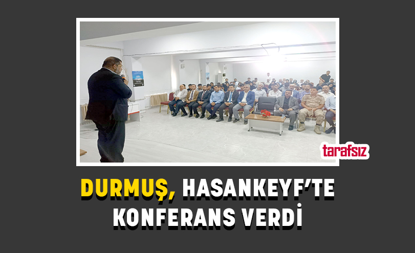 DURMUŞ, HASANKEYF’TE KONFERANS VERDİ
