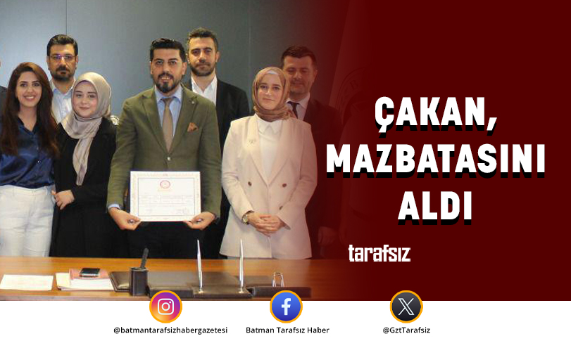 ÇAKAN, MAZBATASINI ALDI