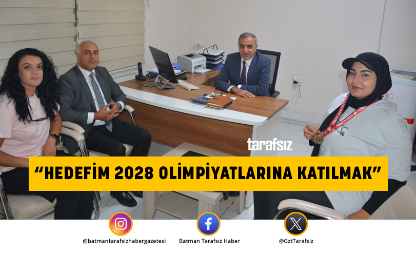 “HEDEFİM 2028 OLİMPİYATLARINA KATILMAK”