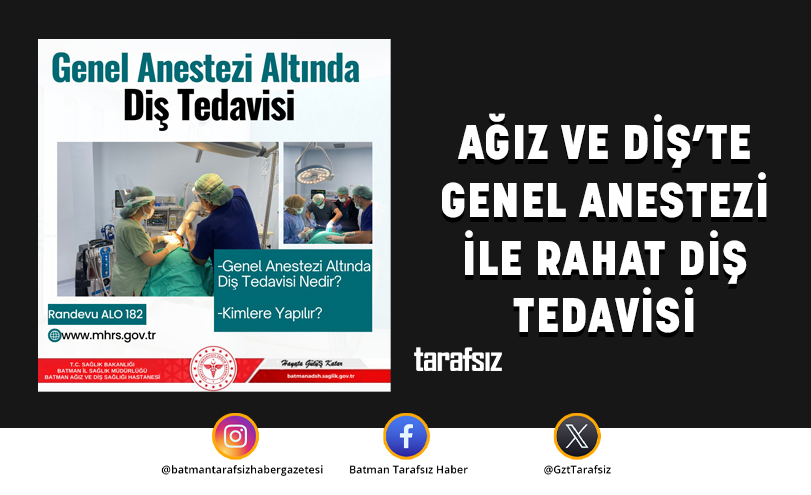 AĞIZ VE DİŞ’TE GENEL ANESTEZİ İLE RAHAT DİŞ TEDAVİSİ