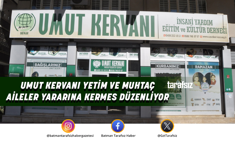 UMUT KERVANI YETİM VE MUHTAÇ AİLELER YARARINA KERMES DÜZENLİYOR