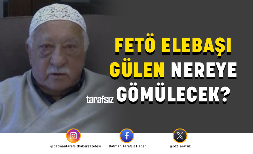 FETÖ ELEBAŞI GÜLEN NEREYE GÖMÜLECEK?
