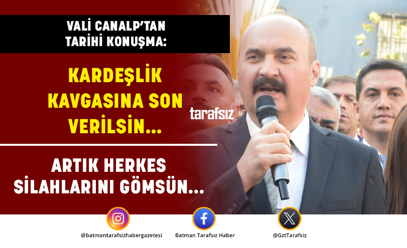 VALİ CANALP: “ARTIK HERKES SİLAHLARINI GÖMSÜN”