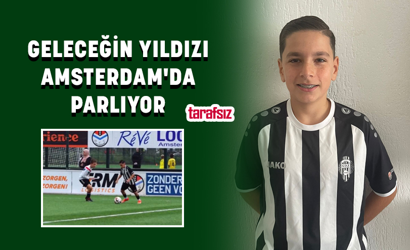 GELECEĞİN YILDIZI AMSTERDAM’DA PARLIYOR
