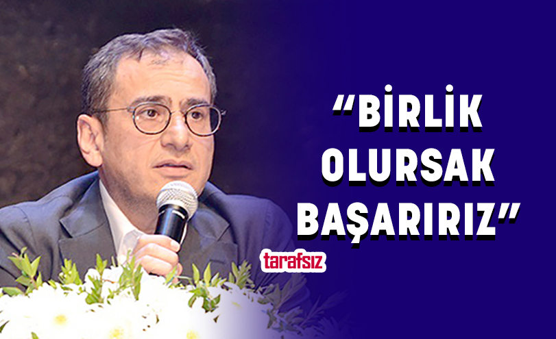 “BİRLİK OLURSAK BAŞARIRIZ”