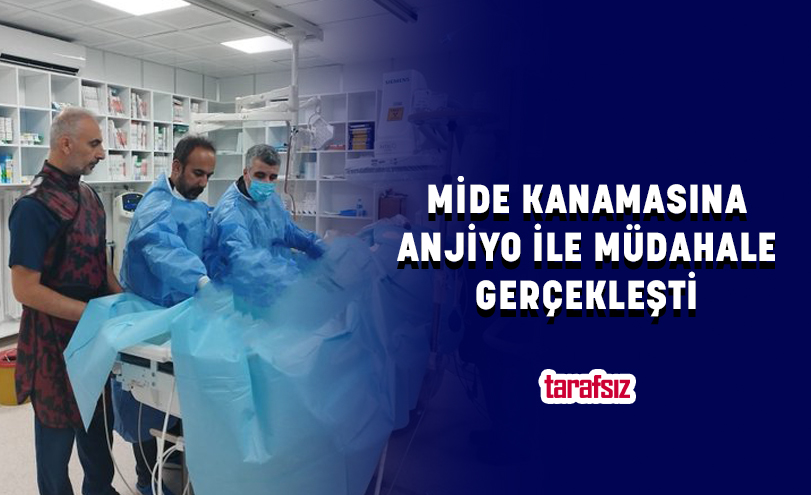 MİDE KANAMASINA ANJİYO İLE MÜDAHALE GERÇEKLEŞTİ