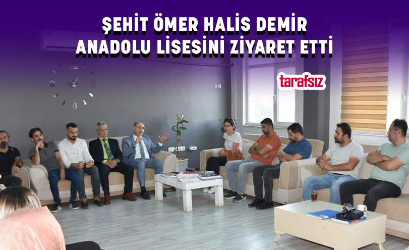 ŞEHİT ÖMER HALİS DEMİR ANADOLU LİSESİNİ ZİYARET ETTİ