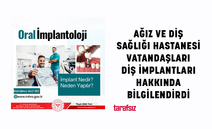 AĞIZ VE DİŞ SAĞLIĞI HASTANESİ VATANDAŞLARI DİŞ İMPLANTLARI HAKKINDA BİLGİLENDİRDİ
