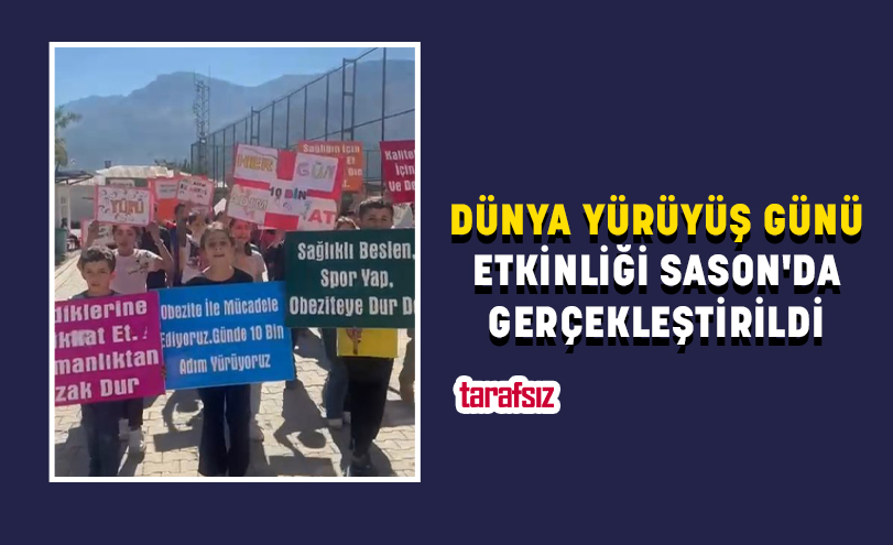 DÜNYA YÜRÜYÜŞ GÜNÜ ETKİNLİĞİ SASON’DA GERÇEKLEŞTİRİLDİ