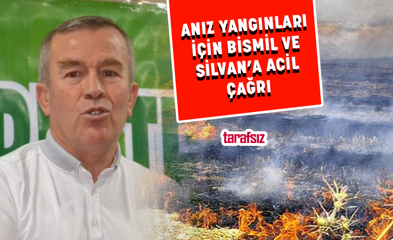 ANIZ YANGINLARI İÇİN BİSMİL VE SİLVAN’A ACİL ÇAĞRI
