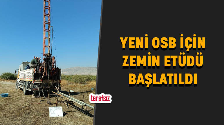 YENİ OSB İÇİN ZEMİN ETÜDÜ BAŞLATILDI
