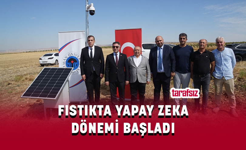 FISTIKTA YAPAY ZEKA DÖNEMİ BAŞLADI