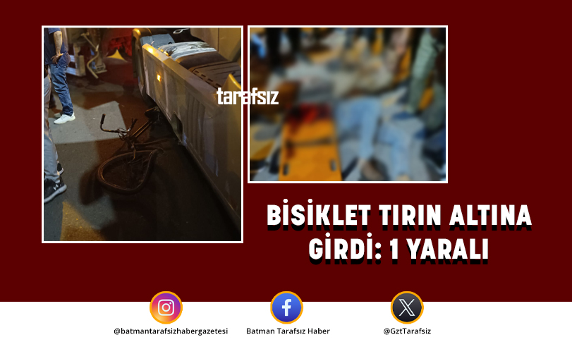 BİSİKLET TIRIN ALTINA GİRDİ: 1 YARALI