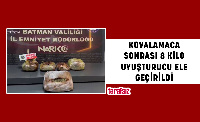 KOVALAMACA SONRASI 8 KİLO UYUŞTURUCU ELE GEÇİRİLDİ