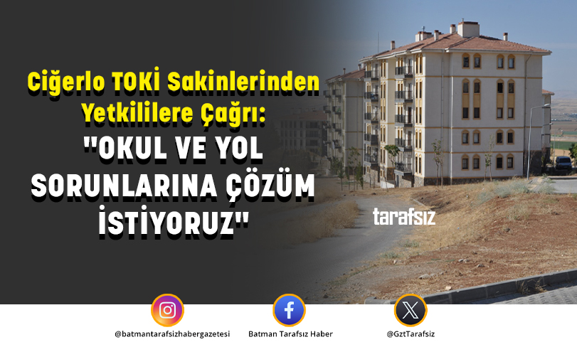 “OKUL VE YOL SORUNLARINA ÇÖZÜM İSTİYORUZ”