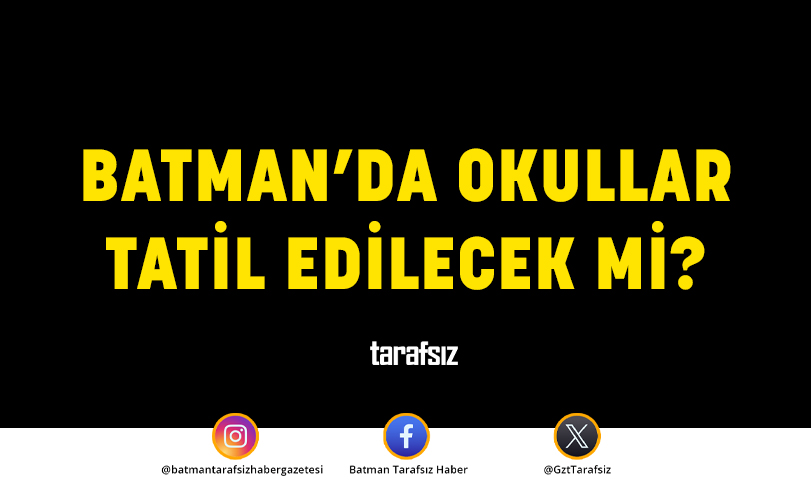 BATMAN’DA OKULLAR TATİL EDİLDİ