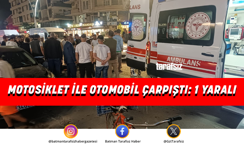 MOTOSİKLET İLE OTOMOBİL ÇARPIŞTI: 1 YARALI