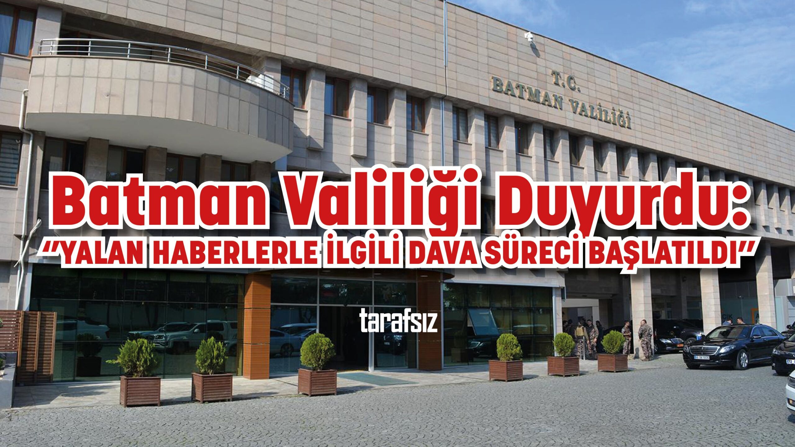 ‘’YALAN HABERLERLE İLGİLİ DAVA SÜRECİ BAŞLATILDI’’