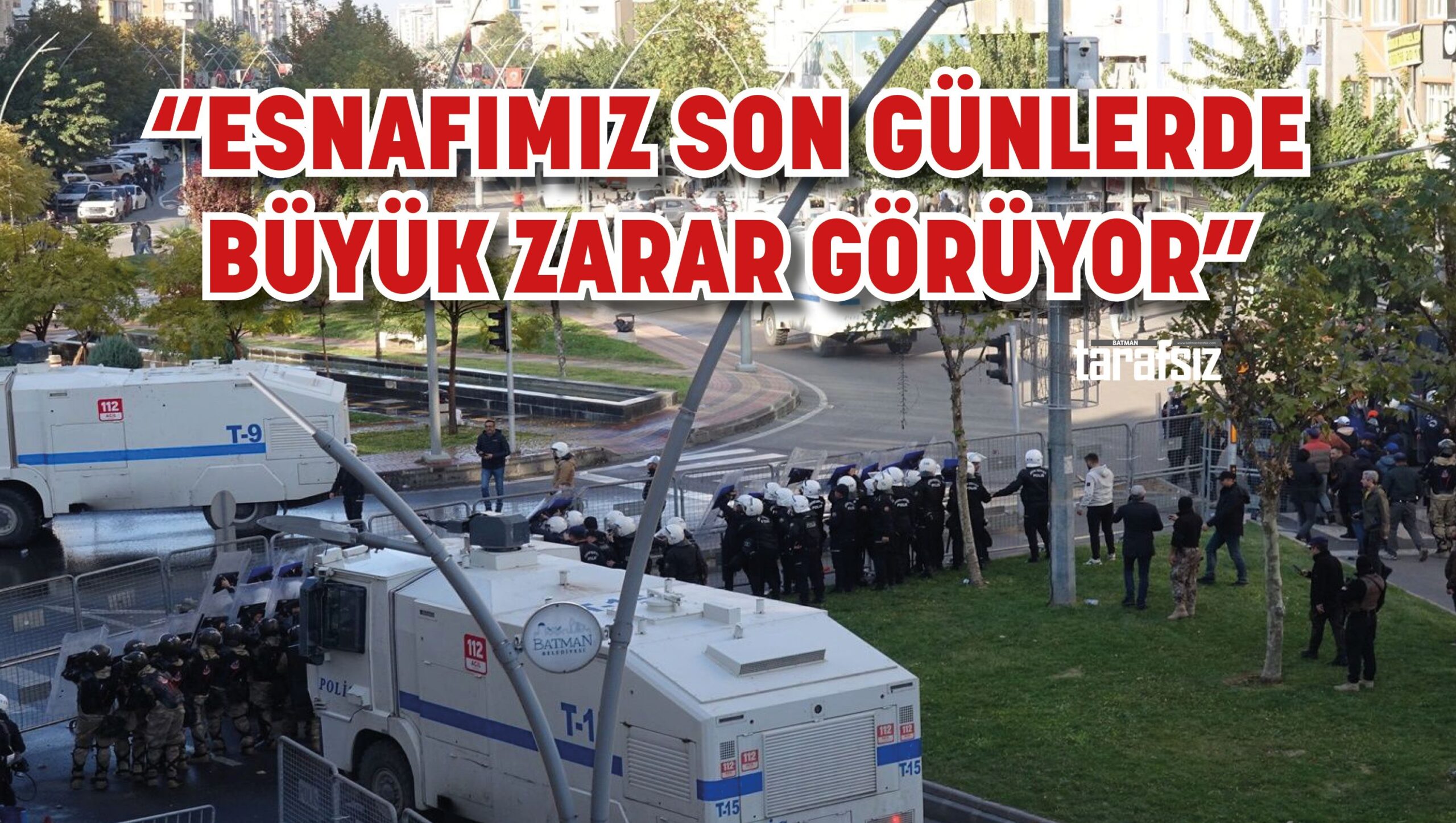 “ESNAFIMIZ SON GÜNLERDE BÜYÜK ZARAR GÖRÜYOR”