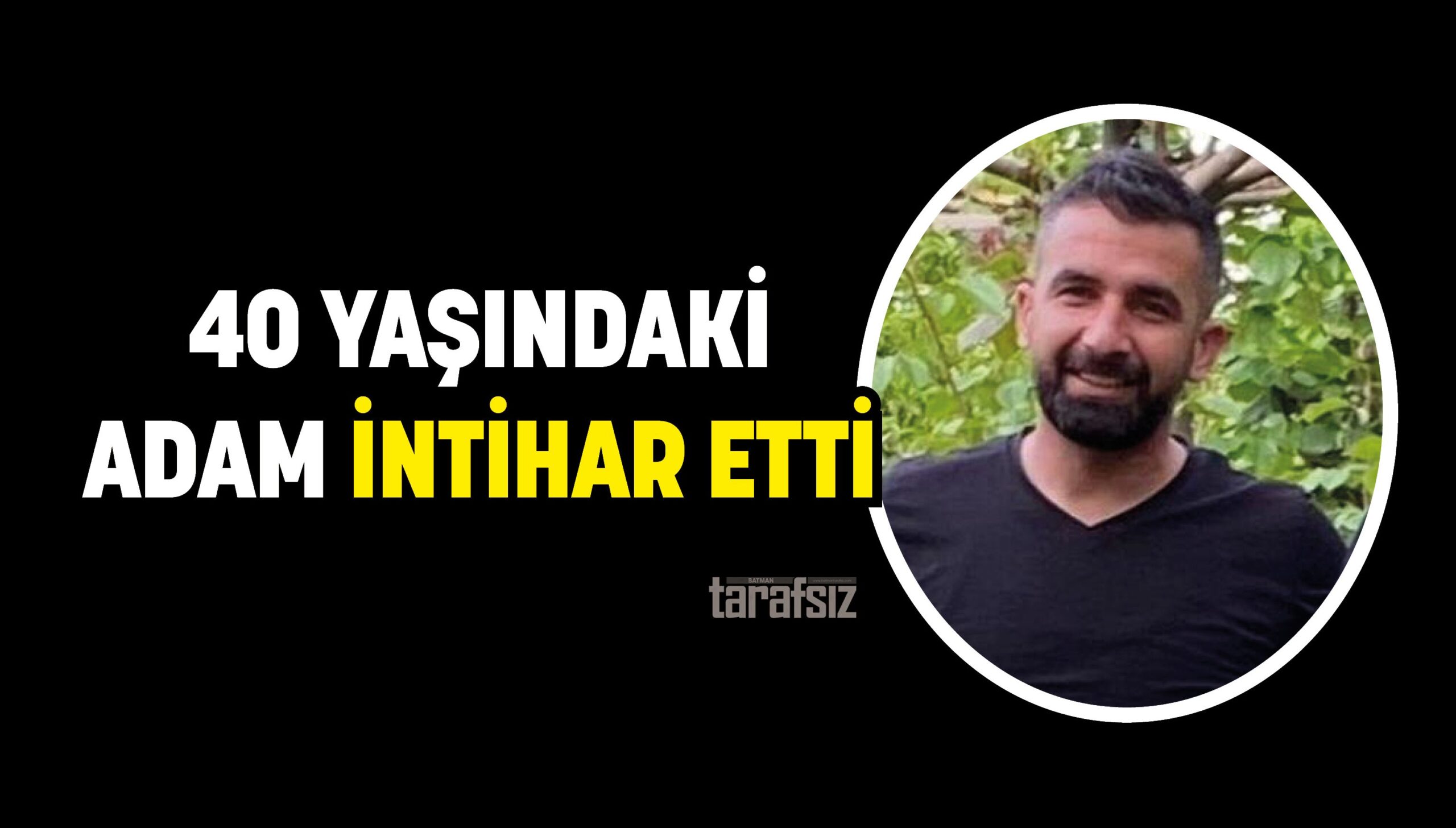 40 YAŞINDAKİ ADAM İNTİHAR ETTİ