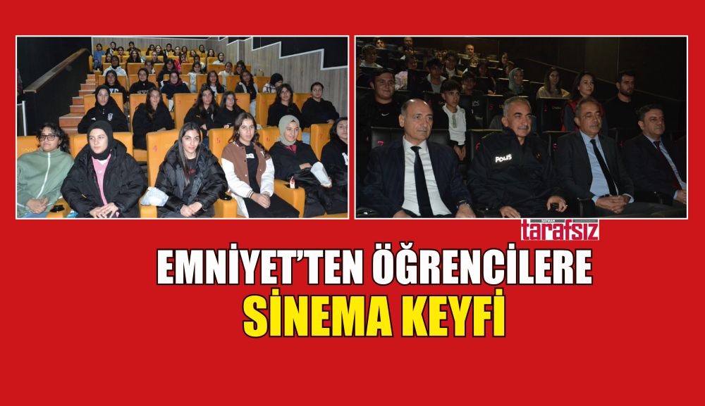 EMNİYET’TEN ÖĞRENCİLERE SİNEMA KEYFİ