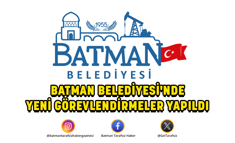 BATMAN BELEDİYESİ’NDE YENİ GÖREVLENDİRMELER YAPILDI