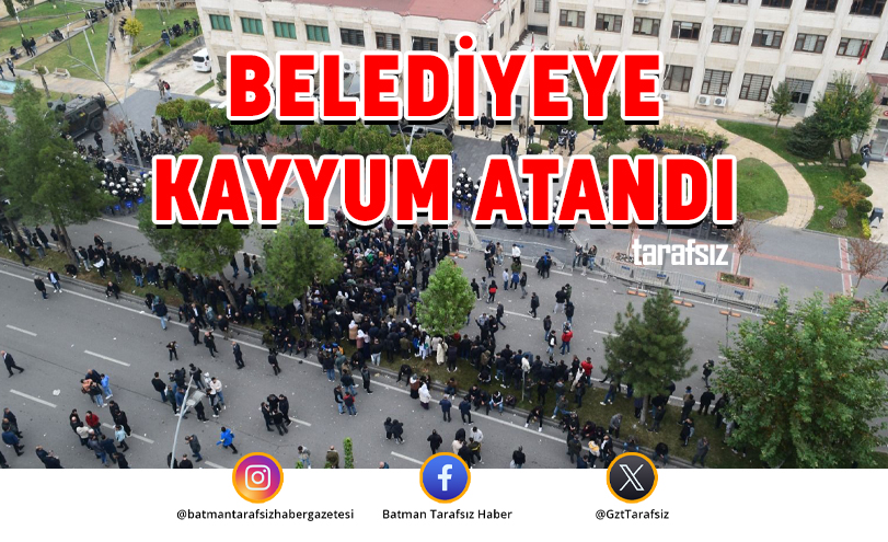 BELEDİYEYE KAYYUM ATANDI