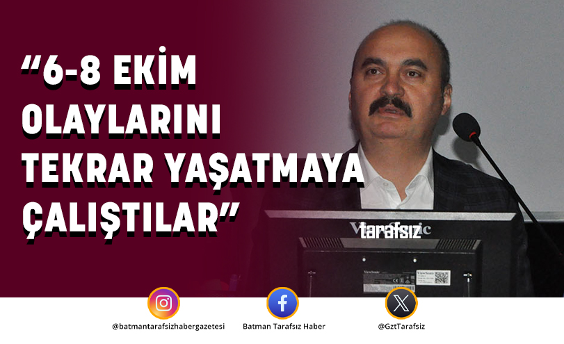 VALİ CANALP, “6-8 EKİM OLAYLARINI TEKRAR YAŞATMAYA ÇALIŞTILAR”