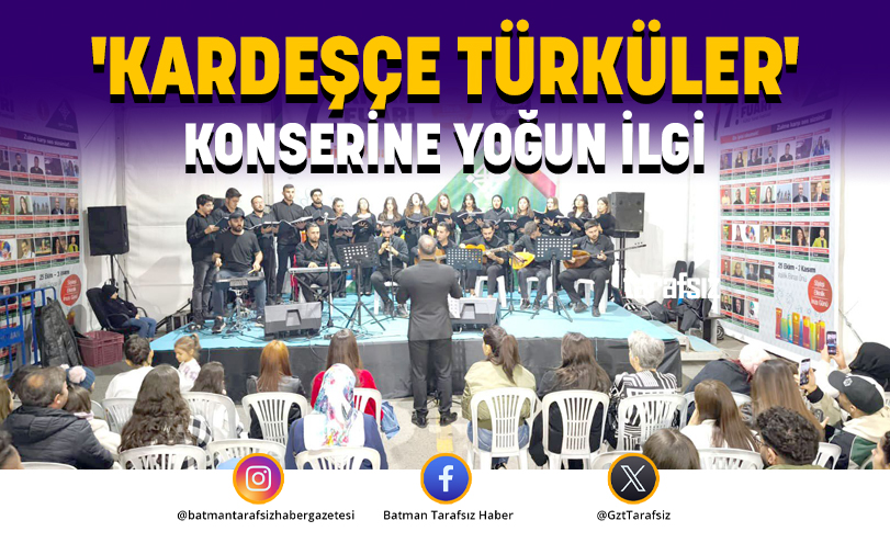 ‘KARDEŞÇE TÜRKÜLER’ KONSERİNE YOĞUN İLGİ