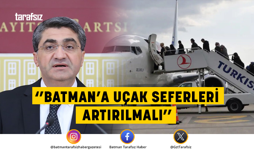 ‘’BATMAN’A UÇAK SEFERLERİ ARTIRILMALI’’