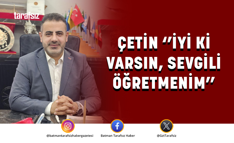 ÇETİN ‘’İYİ Kİ VARSIN, SEVGİLİ ÖĞRETMENİM’’