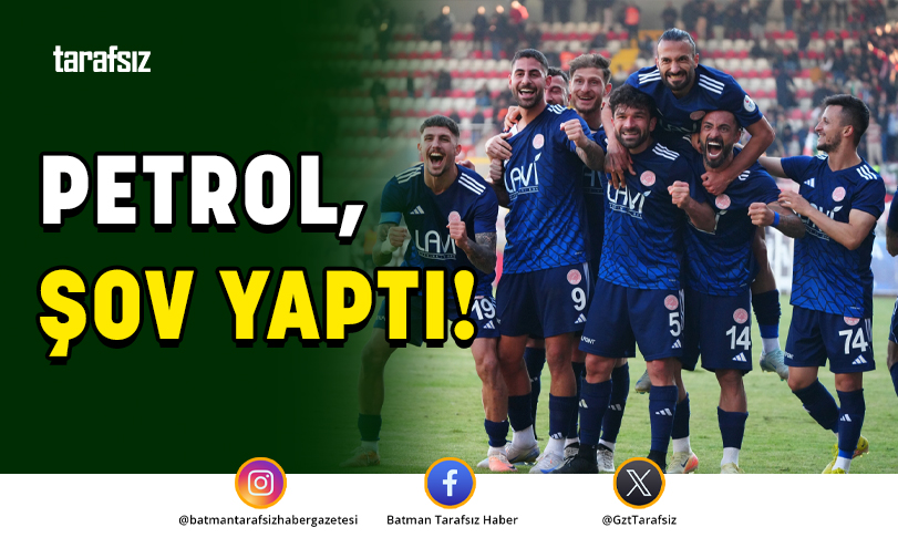 Petrol, şov yaptı!