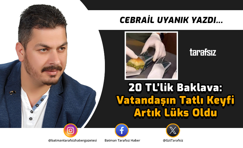 20 TL’lik Baklava: Vatandaşın Tatlı Keyfi Artık Lüks Oldu