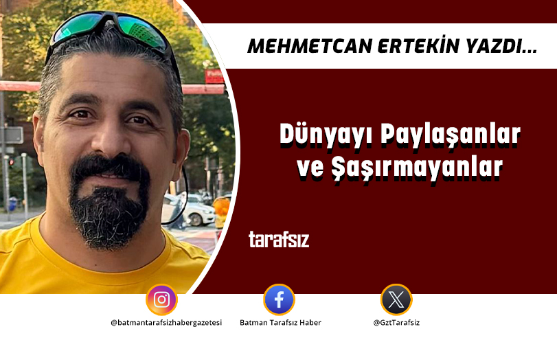 Dünyayı Paylaşanlar ve Şaşırmayanlar
