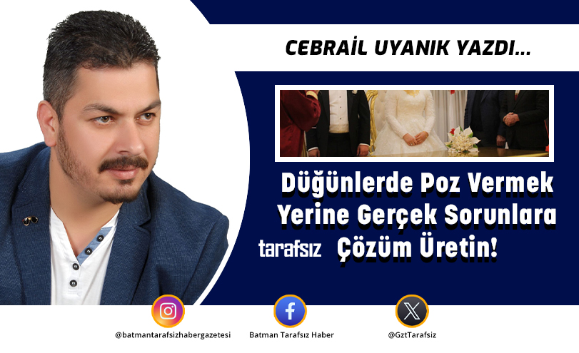 Düğünlerde Poz Vermek Yerine Gerçek Sorunlara Çözüm Üretin!