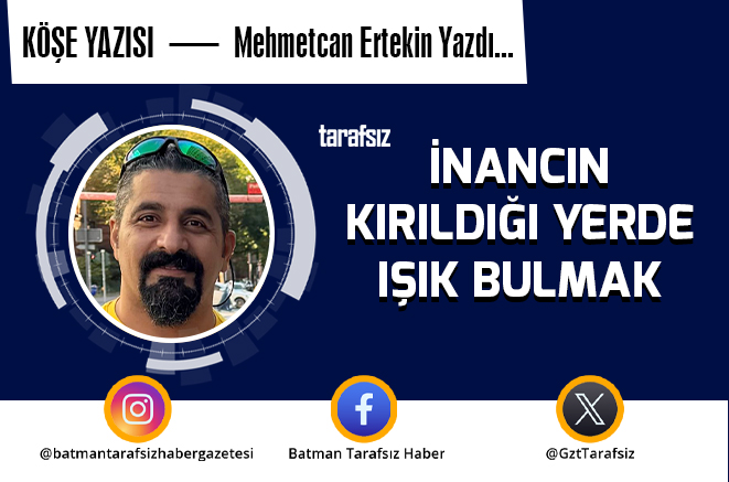 İnancın Kırıldığı Yerde Işık Bulmak
