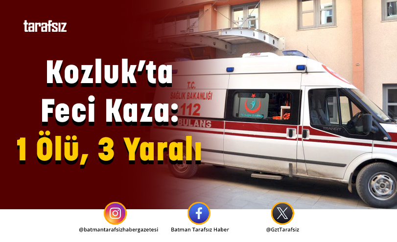 Kozluk’ta Feci Kaza: 1 Ölü, 3 Yaralı