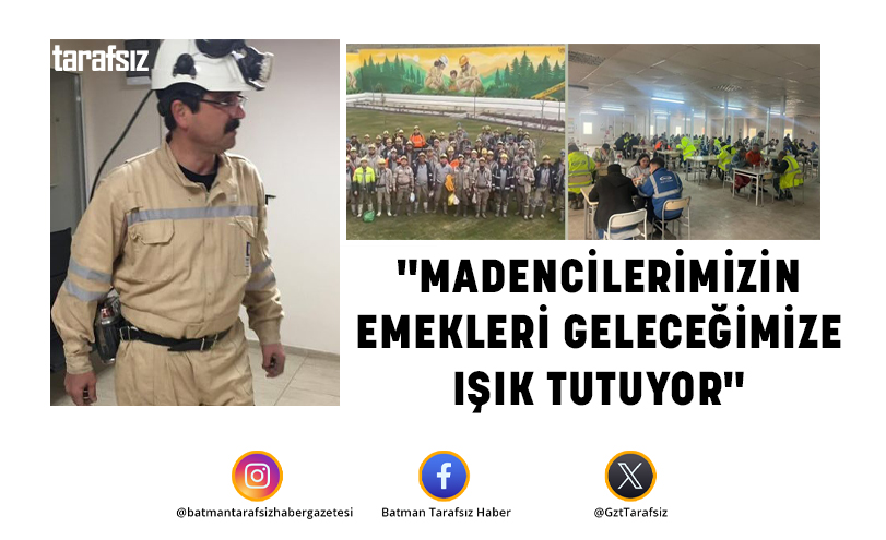 “Madencilerimizin Emekleri Geleceğimize Işık Tutuyor”