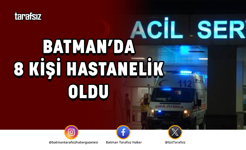Batman’da 8 Kişi Hastanelik Oldu