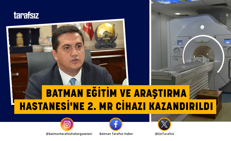 Batman Eğitim Ve Araştırma Hastanesi’ne 2. MR Cihazı Kazandırıldı