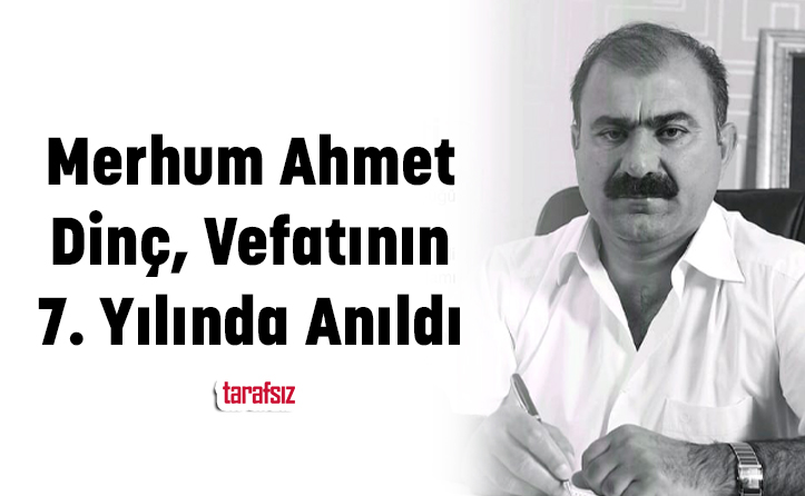 Merhum Ahmet Dinç, Vefatının 7. Yılında Anıldı