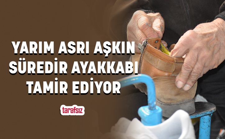 Yarım asrı aşkın süredir ayakkabı tamir ediyor