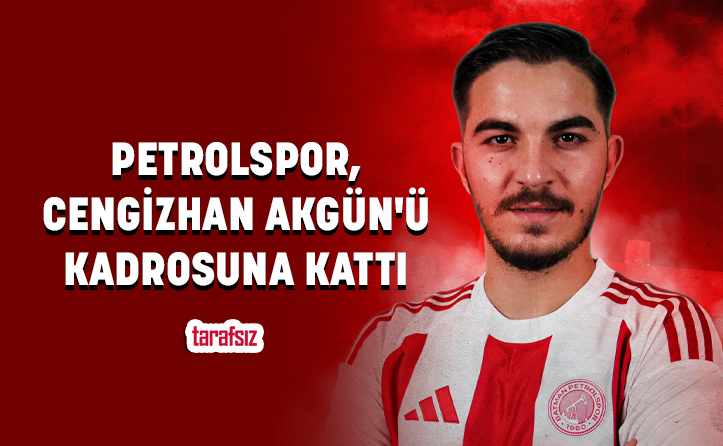 Petrolspor, Cengizhan Akgün’ü Kadrosuna Kattı
