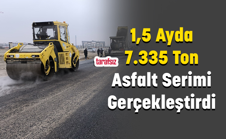 1,5 Ayda 7.335 Ton Asfalt Serimi Gerçekleştirdi