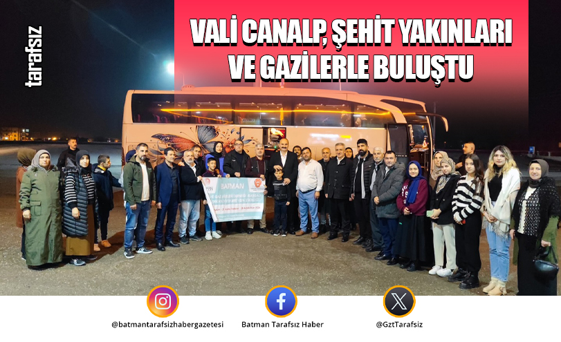 Vali Canalp, Şehit Yakınları ve Gazilerle Buluştu